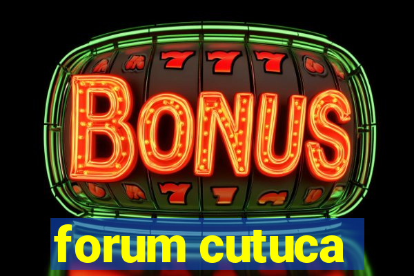 forum cutuca